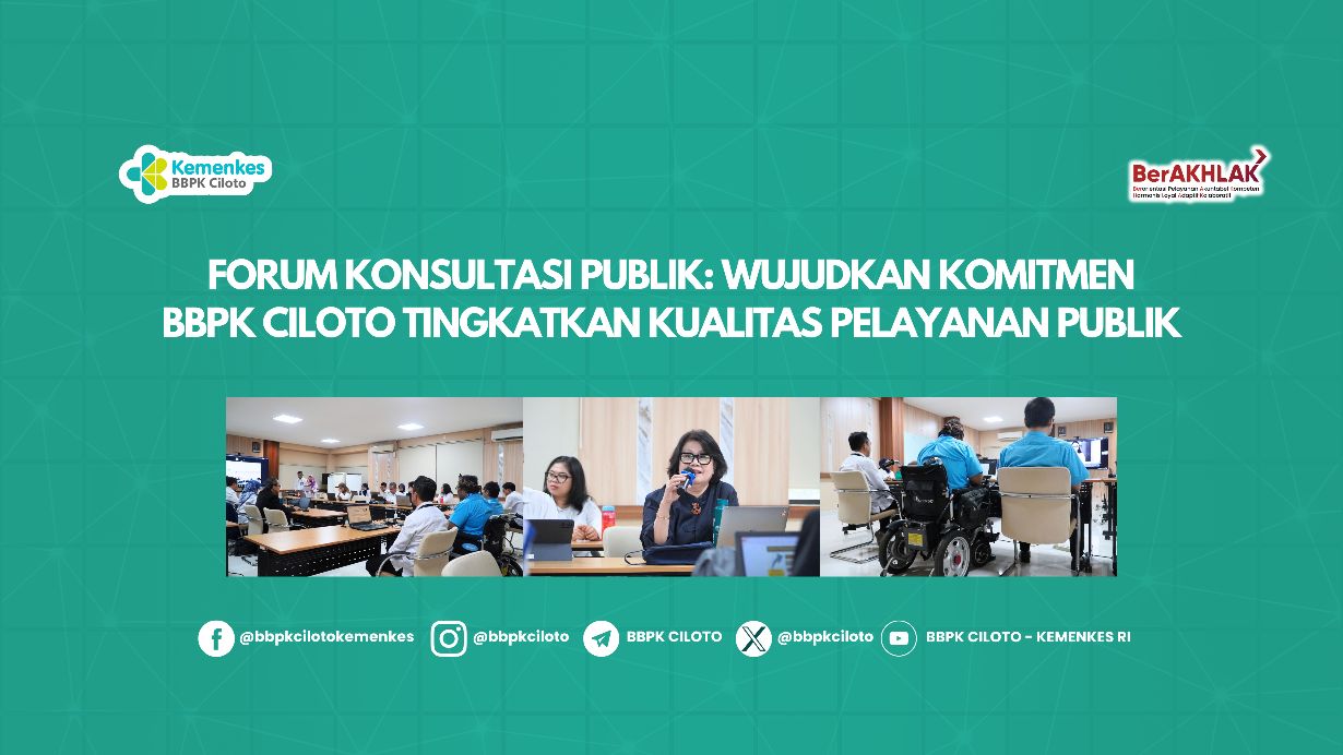 FORUM KONSULTASI PUBLIK: WUJUDKAN KOMITMEN BBPK CILOTO TINGKATKAN KUALITAS PELAYANAN PUBLIK