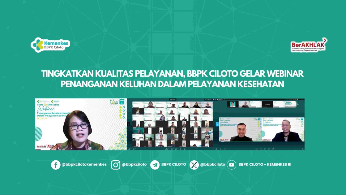 TINGKATKAN KUALITAS PELAYANAN, BBPK CILOTO GELAR WEBINAR  PENANGANAN KELUHAN DALAM PELAYANAN KESEHATAN
